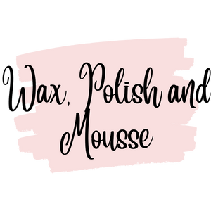 Wax, Polish & Mousse