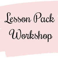 Thursday 30th May 2024 - Lesson Pack Workshop - 10am-1pm