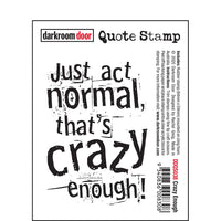 Darkroom Door Stamp Quote - Crazy Enough
